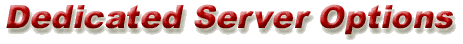 Dedicated Server Options
